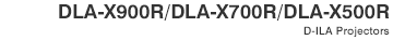 DLA-X900R/DLA-X700R/DLA-X500R D-ILA Projectors