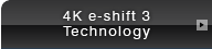 4K e-shift 3 technology