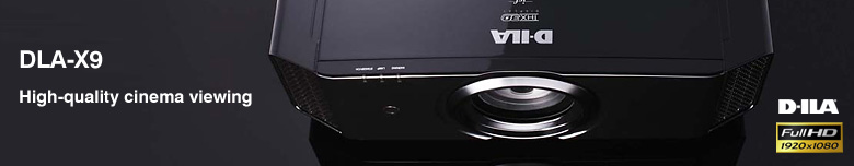 DLA-X9 High-quality cinema viewing