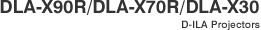 DLA-X90R/DLA-X70R/DLA-X30 D-ILA Projectors