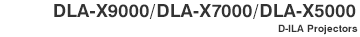 DLA-X9000/DLA-X7000/DLA-X50000 D-ILA Projectors