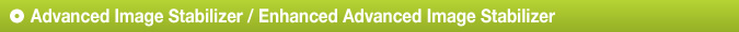 Advanced Image Stabilizer / Enhanced Advanced Image Stabilizer
