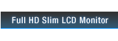 FULL HD Slim Monitor